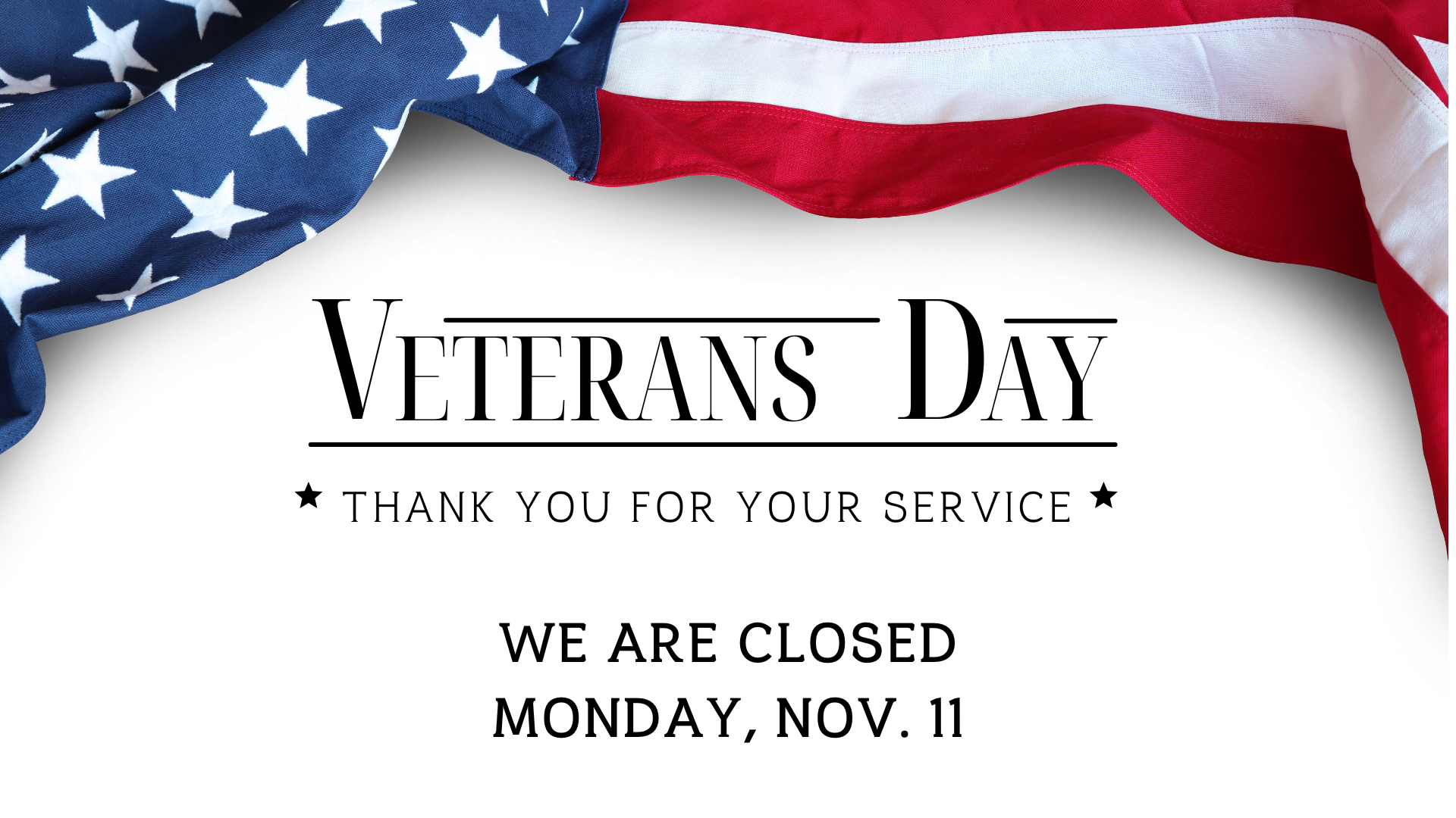 Banks is closed on Veterans Day November 11